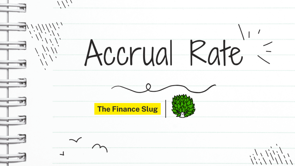 What is Accrual Rate? Meaning, Uses And Importance 1 What is Accrual Rate - The Finance Slug