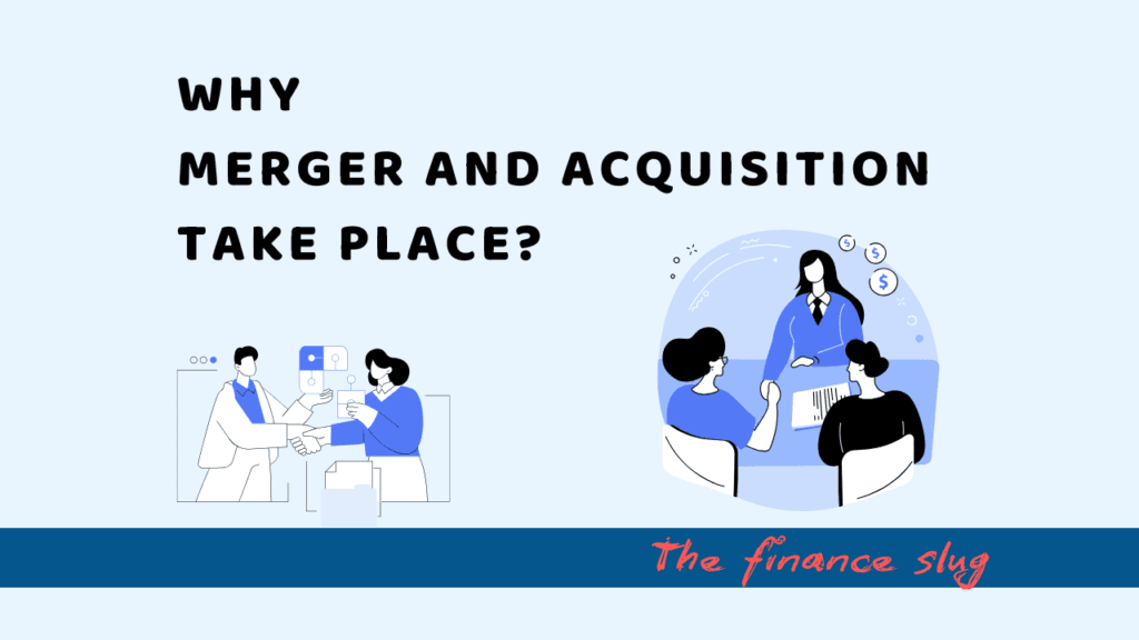 Understand Why Merger and Acquisition Take Place? 1 Why Merger and Acquisition Take Place?
