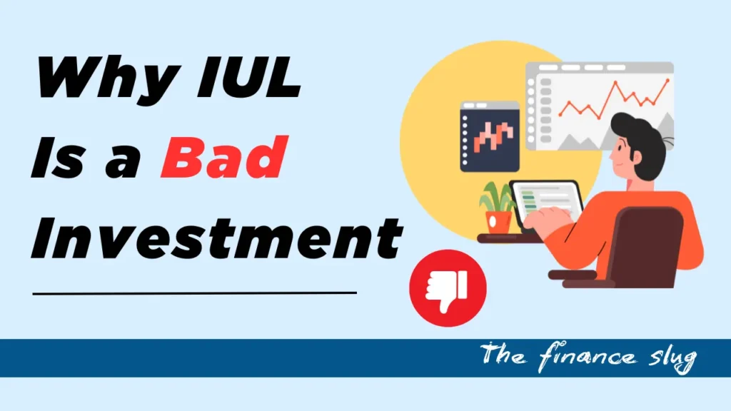 Why IUL Is a Bad Investment