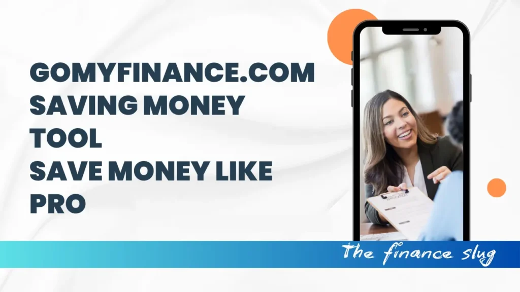 Gomyfinance.com Saving Money Tool: Save money like Pro 1 Gomyfinance.com Saving Money Tool Save money like Pro
