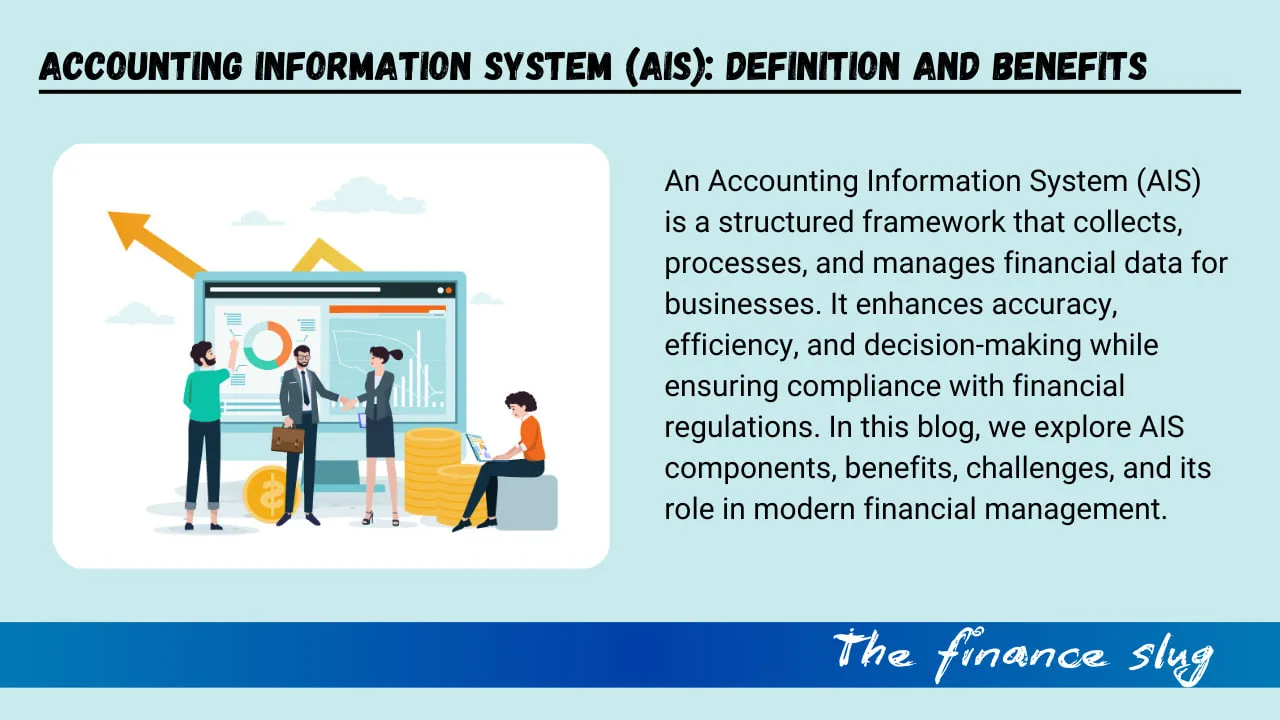 Accounting Information System (AIS): Definition, Components, and Benefits 1 Accounting Information System (AIS) Definition, Components, and Benefits