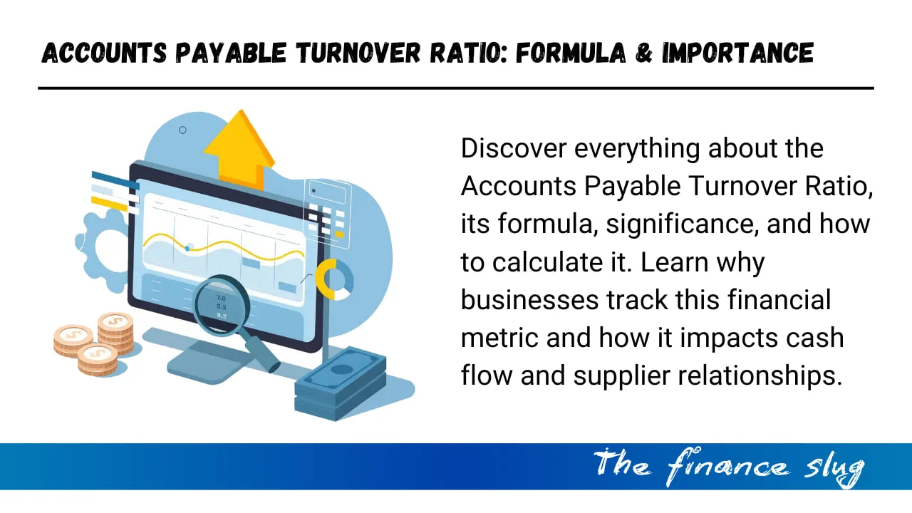 Accounts Payable Turnover Ratio: Formula, Importance & Calculation 1 Accounts Payable Turnover Ratio Formula, Importance & Calculation